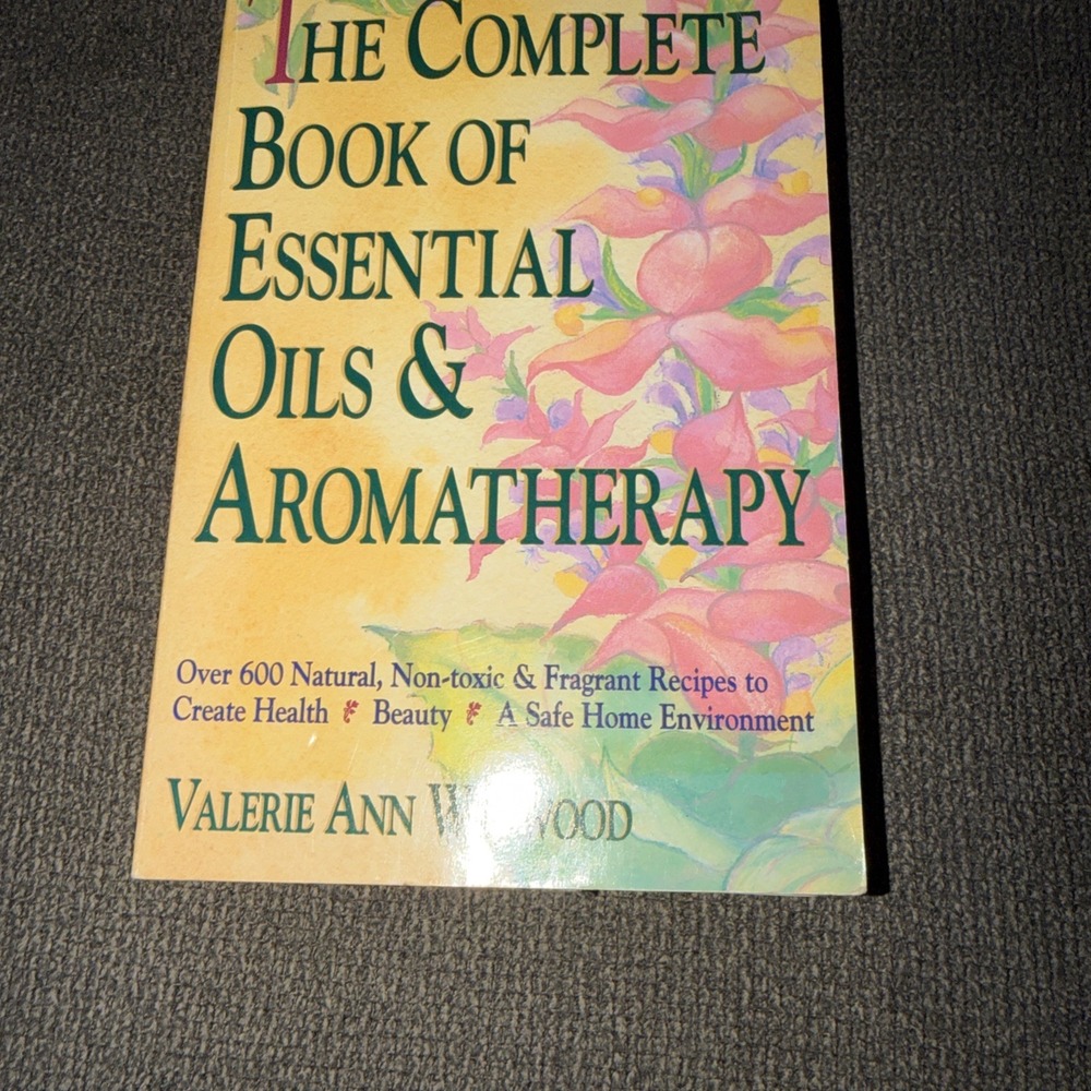 The Complete Book of Essential Oils and Aromatherapy: Over 600 Natural,  Box B